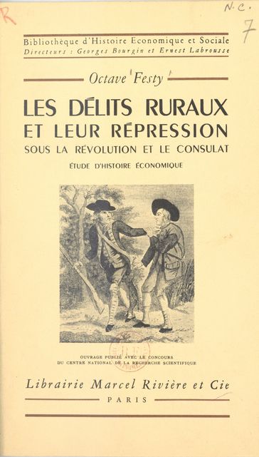 Les délits ruraux et leur répression sous la Révolution et le Consulat - Octave Festy - Georges Bourgin - Ernest Labrousse