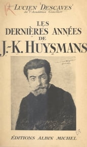 Les dernières années de J.-K. Huysmans