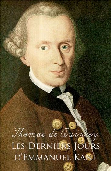 Les derniers jours d'Emmanuel Kant - Thomas De Quincey