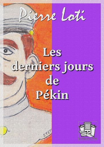 Les derniers jours de Pékin - Pierre Loti