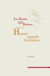 Les dessins d Antoine Nicolas Duchesne pour son Histoire naturelle des fraisiers