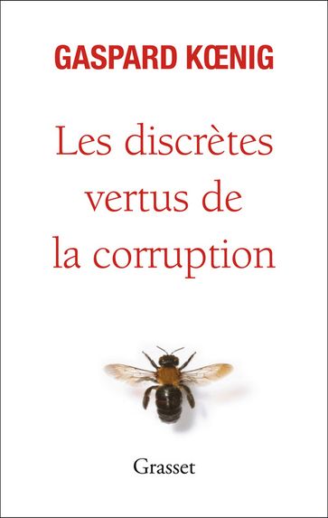 Les discrètes vertus de la corruption - Gaspard Koenig