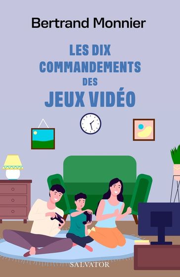Les dix commandements des jeux vidéos - Bertrand Monnier