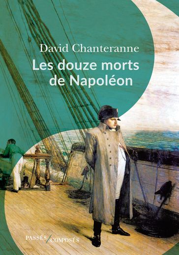 Les douze morts de Napoléon - David Chanteranne