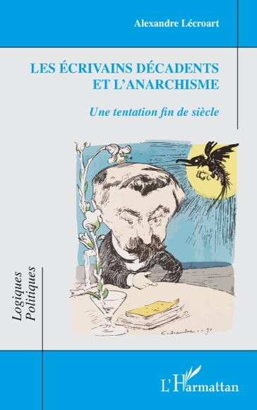 Les écrivains décadents et l'anarchisme - Alexandre Lécroart