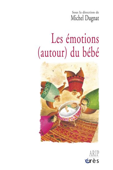 Les emotions (autour) du bébé - Michel Dugnat