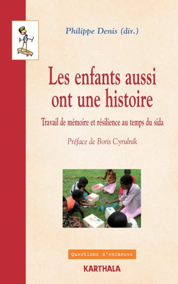 Les enfants aussi ont une histoire - Travail de mémoire et résilience au temps du sida - Philippe Denis