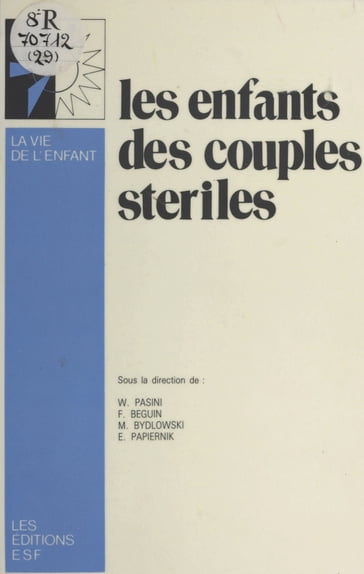 Les enfants des couples stériles - Emile Papiernik - François Béguin - Monique Bydlowski - Willy Pasini