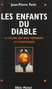 Les enfants du diable : la guerre que nous préparent les scientifiques