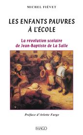 Les enfants pauvres à l école - La Révolution scolaire de Jean-Baptiste de la Salle