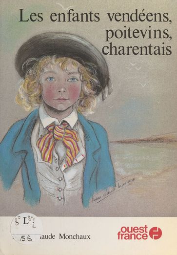 Les enfants vendéens, poitevins, charentais - Marie-Claude Monchaux