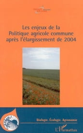 Les enjeux de la Politique agricole commune après l élargissement de 2004