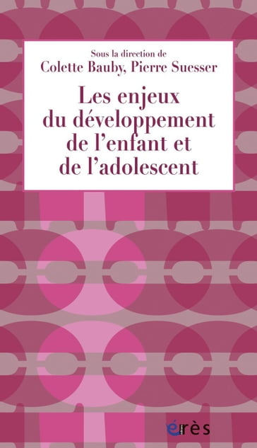 Les enjeux du développement de l'enfant et de l'adolescent - Colette BAUBY - Pierre SUESSER