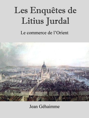 Les enquêtes de Litius Jurdal - Jean Géhaimme