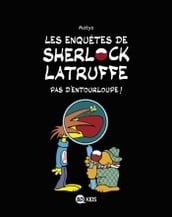 Les enquêtes de Sherlock Latruffe, Tome 03