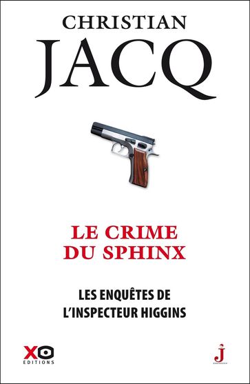 Les enquêtes de l'inspecteur Higgins - Tome 18 Le crime du sphinx - Christian Jacq