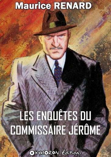 Les enquêtes du commissaire Jérôme - Maurice Renard