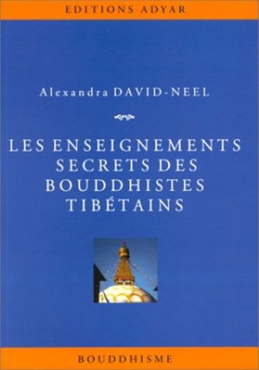 Les enseignements secrets des bouddhistes tibétains - Alexandra David-Neel