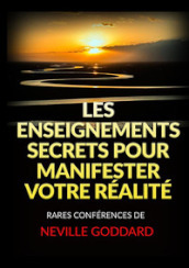 Les enseignements secrets pour manifester votre réalité. Rares conférences de Neville Goddard