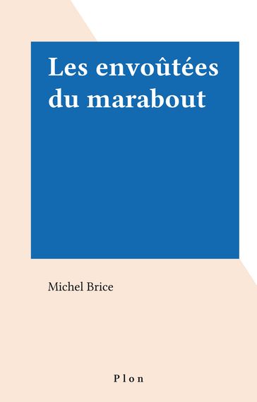 Les envoûtées du marabout - Michel Brice