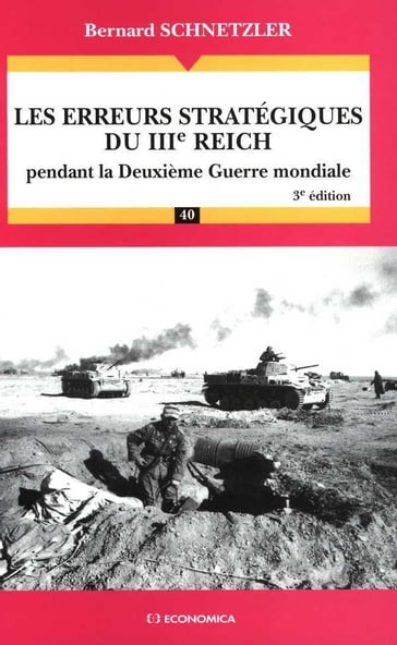 Les erreurs stratégiques du IIIe Reich pendant la Deuxième Guerre mondiale - Bernard SCHNETZLER