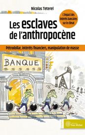 Les esclaves de l anthropocène : pétrodollar, intérêts financiers, manipulation de masse