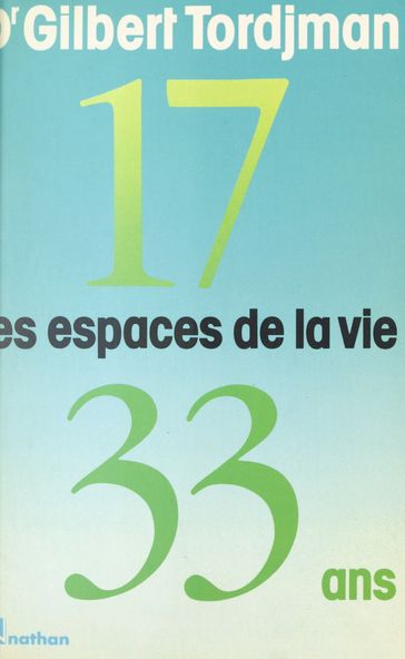 Les espaces de la vie (1). De dix-sept à trente-trois ans - Gilbert Tordjman