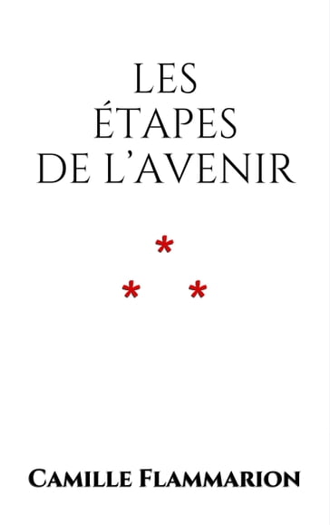 Les étapes de l'avenir - Camille Flammarion