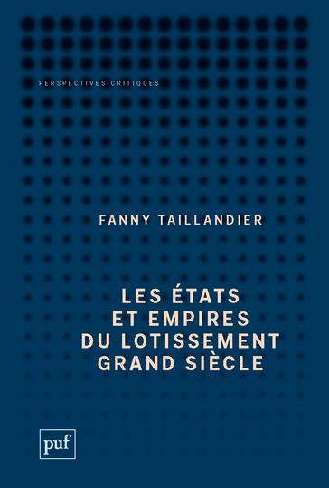 Les états et empires du Lotissement Grand Siècle - Fanny Taillandier
