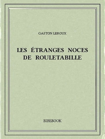 Les étranges noces de Rouletabille - Gaston Leroux