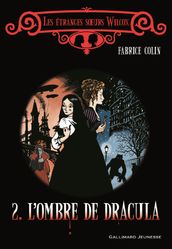 Les étranges sœurs Wilcox (Tome 2) - L ombre de Dracula