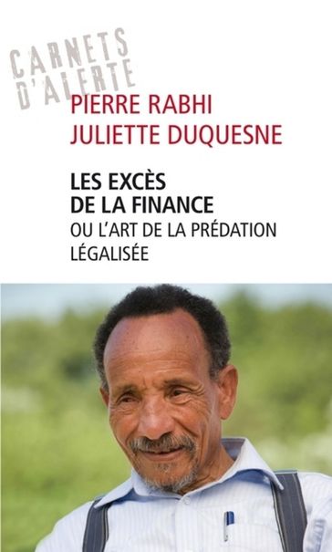 Les excès de la finance ou l'art de la finance légalisée - Juliette Duquesne - Pierre Rabhi