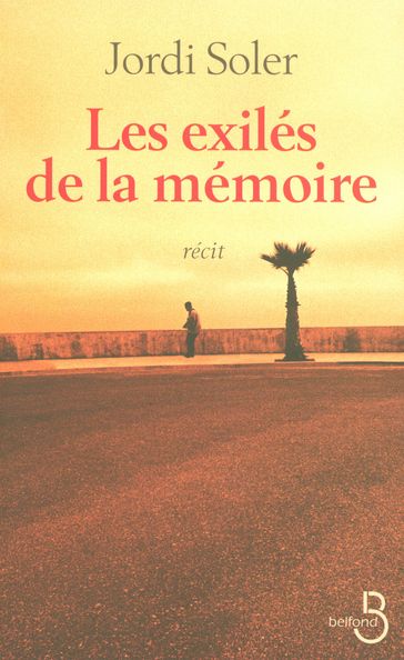 Les exilés de la mémoire - Jordi Soler