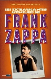 Les extravagantes aventures de Franck Zappa - Acte 3