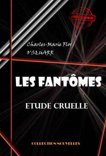 Les fantômes : étude cruelle [édition intégrale revue et mise à jour] - Charles-Marie Flor O