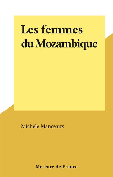Les femmes du Mozambique - Michèle Manceaux