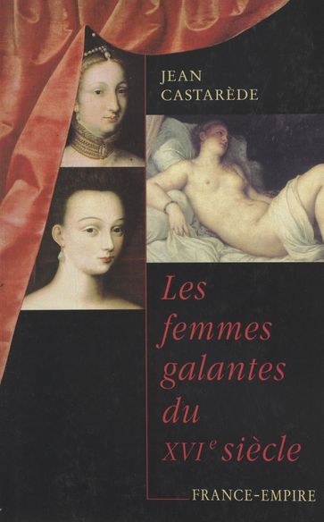Les femmes galantes du XVIe siècle - Jean Castarède