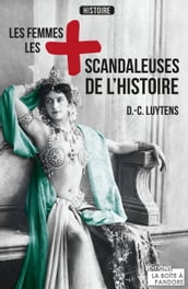 Les femmes les plus scandaleuses de l Histoire