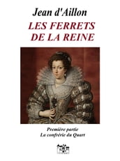 Les ferrets de la reine - Première partie: La confrérie du Quart