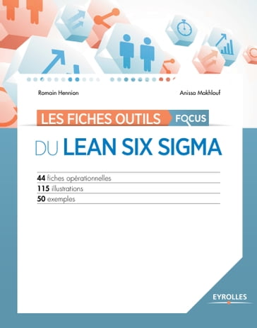 Les fiches outils - Focus du Lean Six Sigma - Anissa Makhlouf - Romain Hennion