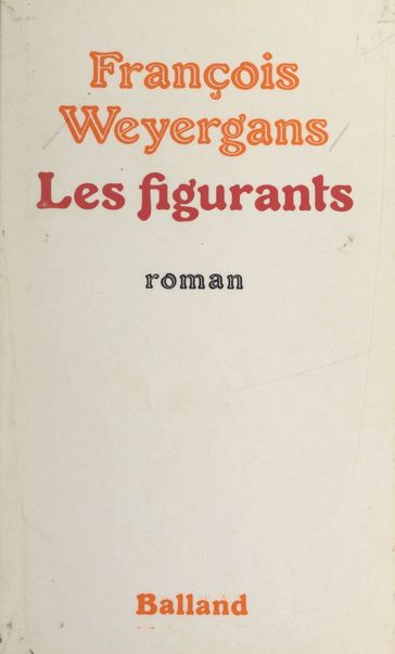 Les figurants - François Weyergans