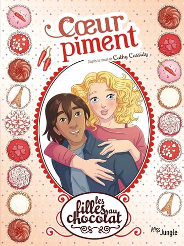 Les filles au chocolat - Tome 10 - Cœur Piment - Véronique Grisseaux