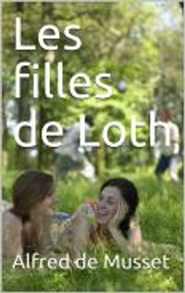 Les filles de Loth - Alfred De Musset
