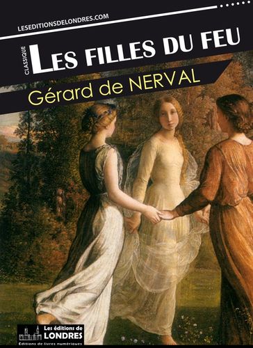 Les filles du feu - Gérard de Nerval