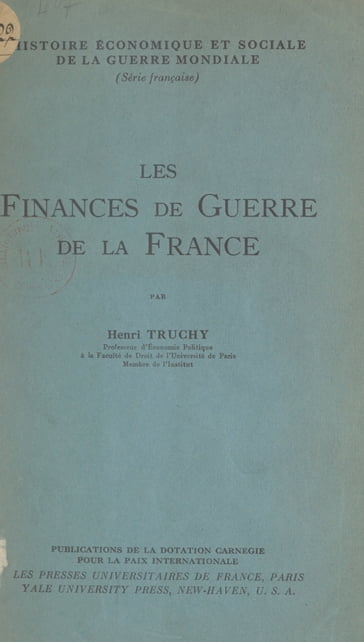 Les finances de guerre de la France - Arthur Fontaine - Charles Gide - Charles Rist - Henri Hauser - Henri Truchy - James T. Shotwell