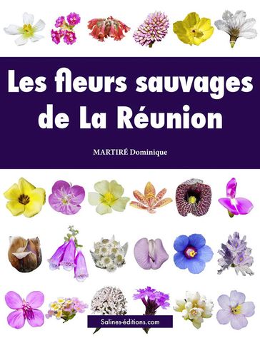 Les fleurs sauvages de La Réunion - Dominique Martiré