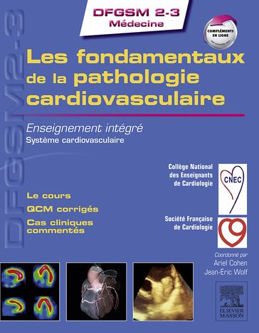 Les fondamentaux de la pathologie cardiovasculaire - Collège National des enseignants de card - Société Française de Cardiologie - Ariel Cohen - Michel Ovize - Françoise Goirand - Geneviève Derumeaux - Jean-Éric Wolf - Patrick Bruneval - Gérald Vanzetto - Caroline Keirnes - Ciham El Asri - Jean-Noel Trochu - Audrey Stansal - Emile Ferrari - Alexandre Cochet - Damien Legallois - Claire Toquet - Pierre Trouilloud - Thierry Le Tourneau - Alexis Broisat - Emmanuel Messas - Paul Milliez - Guillaume Lamirault - Hélène Thibault