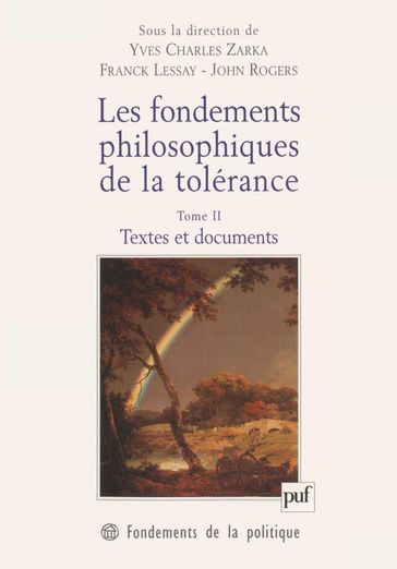 Les fondements philosophiques de la tolérance. Tome 2 - John Rogers - Franck Lessay - Yves Charles Zarka