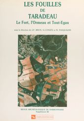 Les fouilles de Taradeau : le Fort, l Ormeau et Tout-Egau