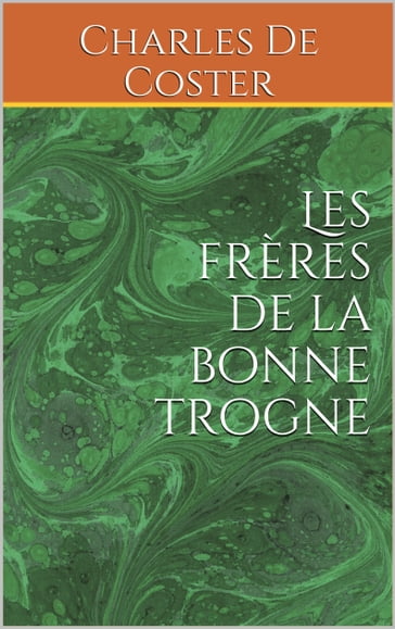 Les frères de la bonne trogne - Charles de Coster